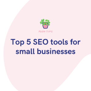Top 5 SEO tools for small businesses