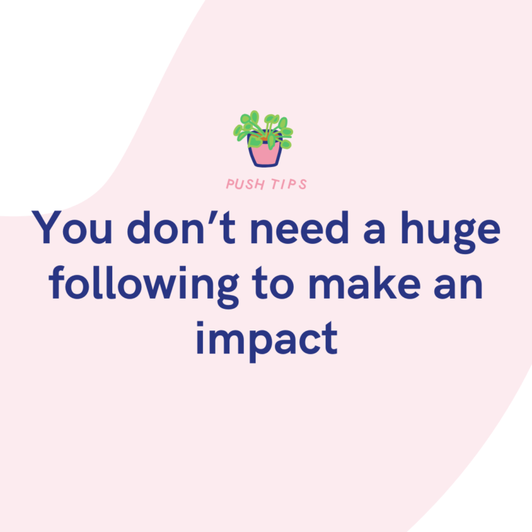 You don’t need a huge following to make an impact