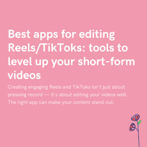 Best apps for editing ReelsTikToks tools to level up your short-form videos