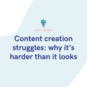 Content creation struggles why it’s harder than it looks