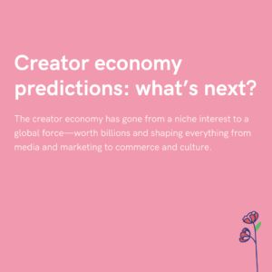 Creator economy predictions what’s next