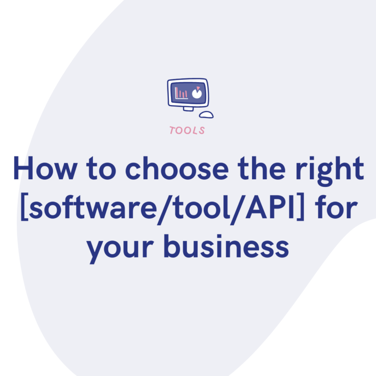 How to choose the right [softwaretoolAPI] for your business