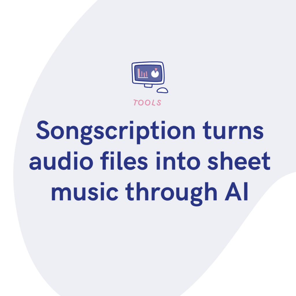 Songscription turns audio files into sheet music through AI