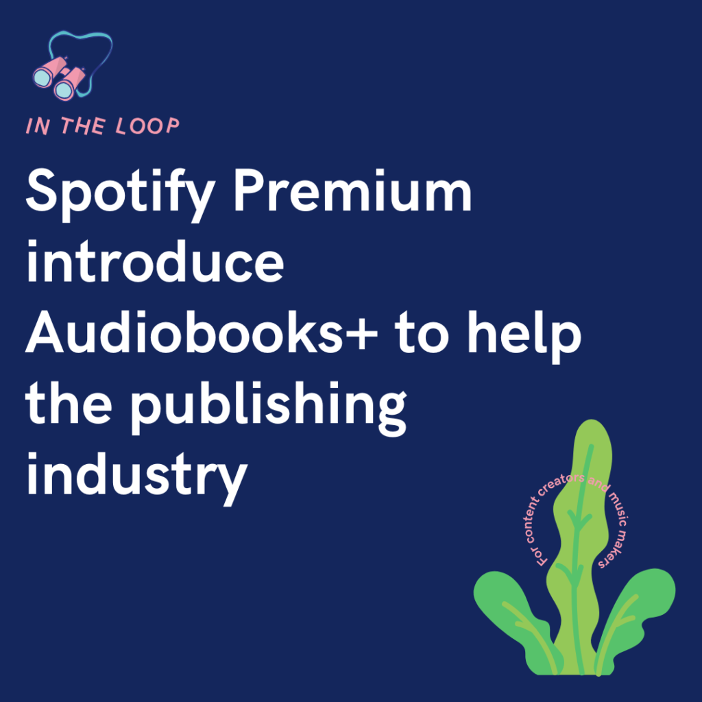Spotify Premium introduce Audiobooks+ to help the publishing industry