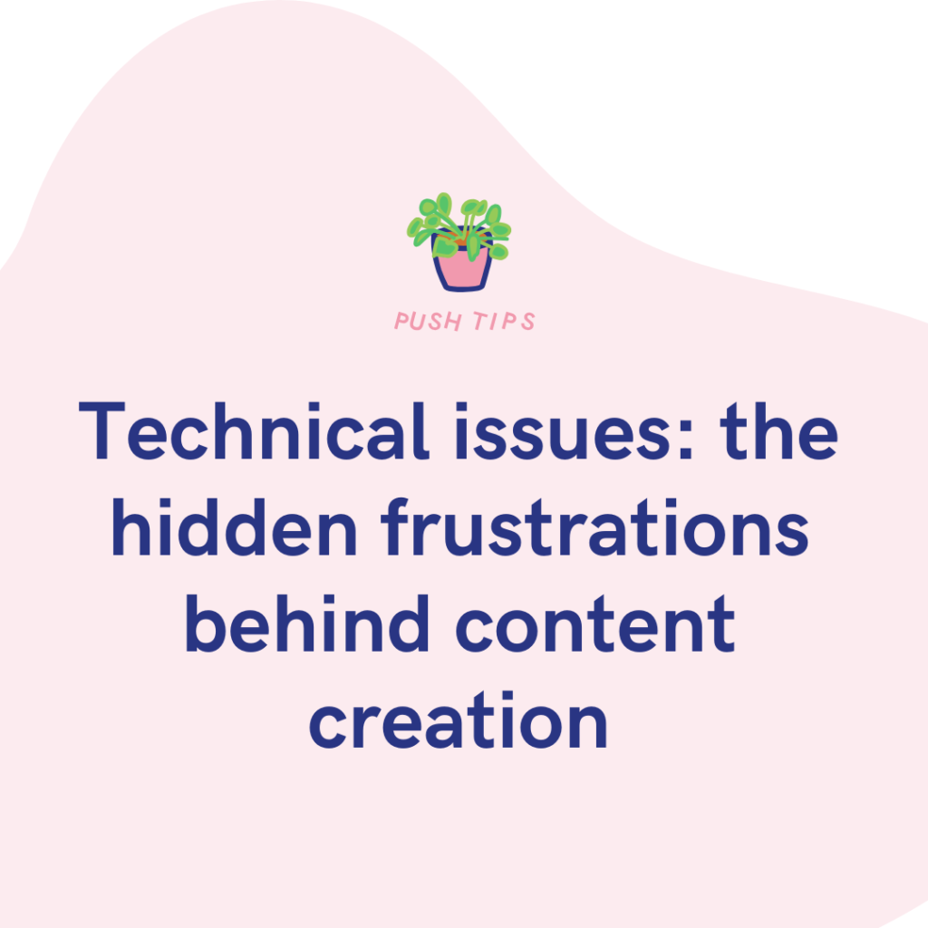 Technical issues the hidden frustrations behind content creation