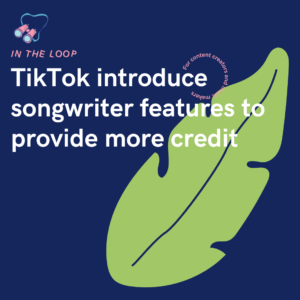 TikTok introduce songwriter features to provide more credit