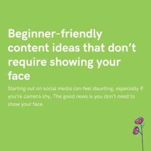 Beginner-friendly content ideas that don’t require showing your face
