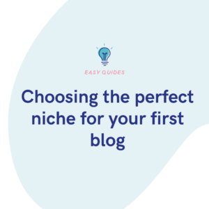 Choosing the perfect niche for your first blog