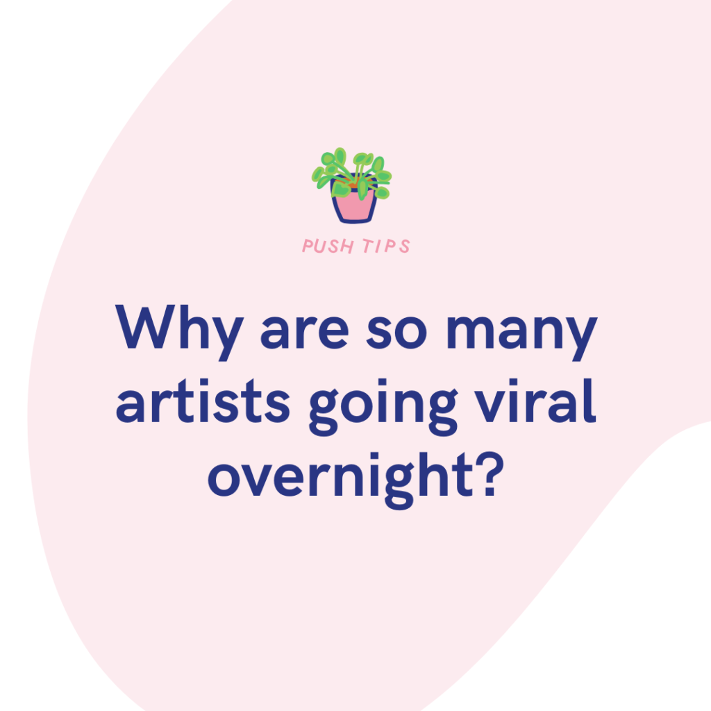 Why are so many artists going viral overnight