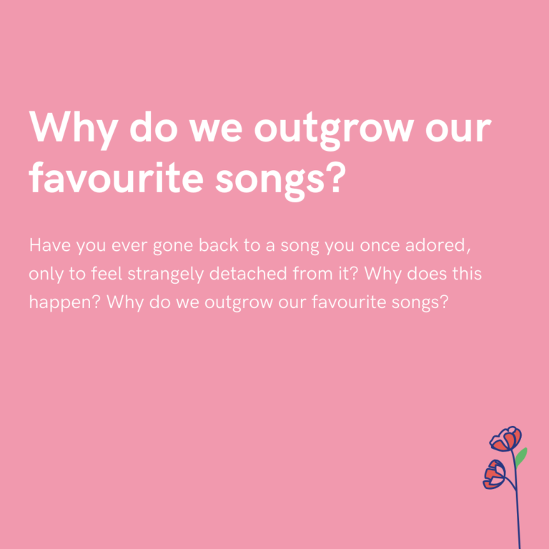 Why do we outgrow our favourite songs
