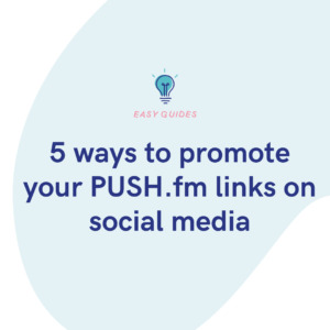 5 ways to promote your PUSH.fm links on social media