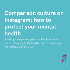 Comparison culture on Instagram how to protect your mental health
