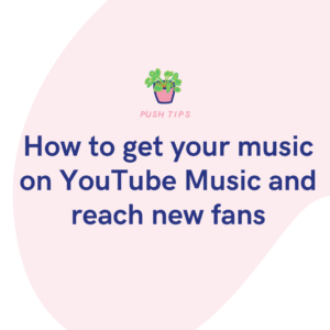 How to get your music on YouTube Music and reach new fans