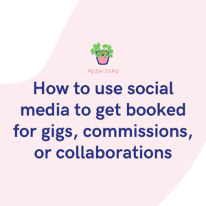 How to use social media to get booked for gigs, commissions, or collaborations