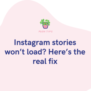 Instagram stories won’t load Here’s the real fix