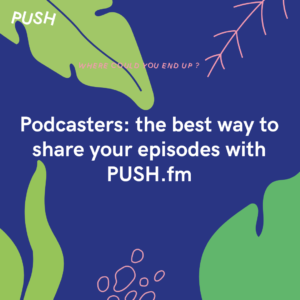Podcasters the best way to share your episodes with PUSH.fm