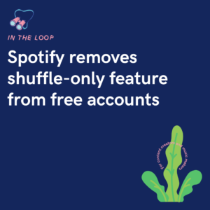 Spotify removes shuffle-only feature from free accounts