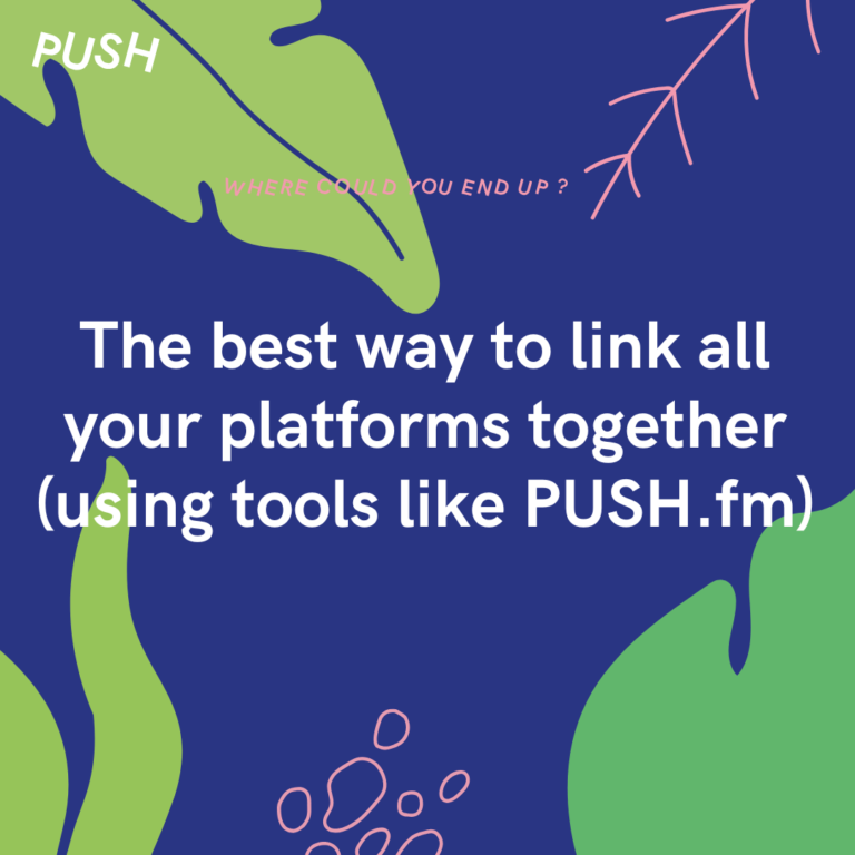 The best way to link all your platforms together (using tools like PUSH.fm)