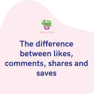 The difference between likes, comments, shares and saves