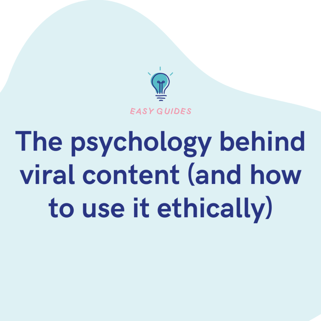 The psychology behind viral content (and how to use it ethically)