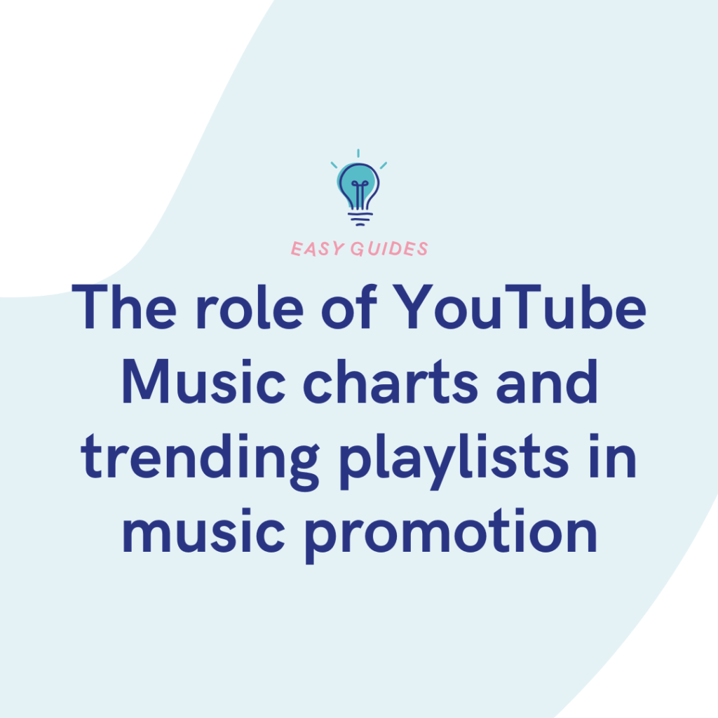 The role of YouTube Music charts and trending playlists in music promotion