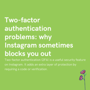 Two-factor authentication problems why Instagram sometimes blocks you out