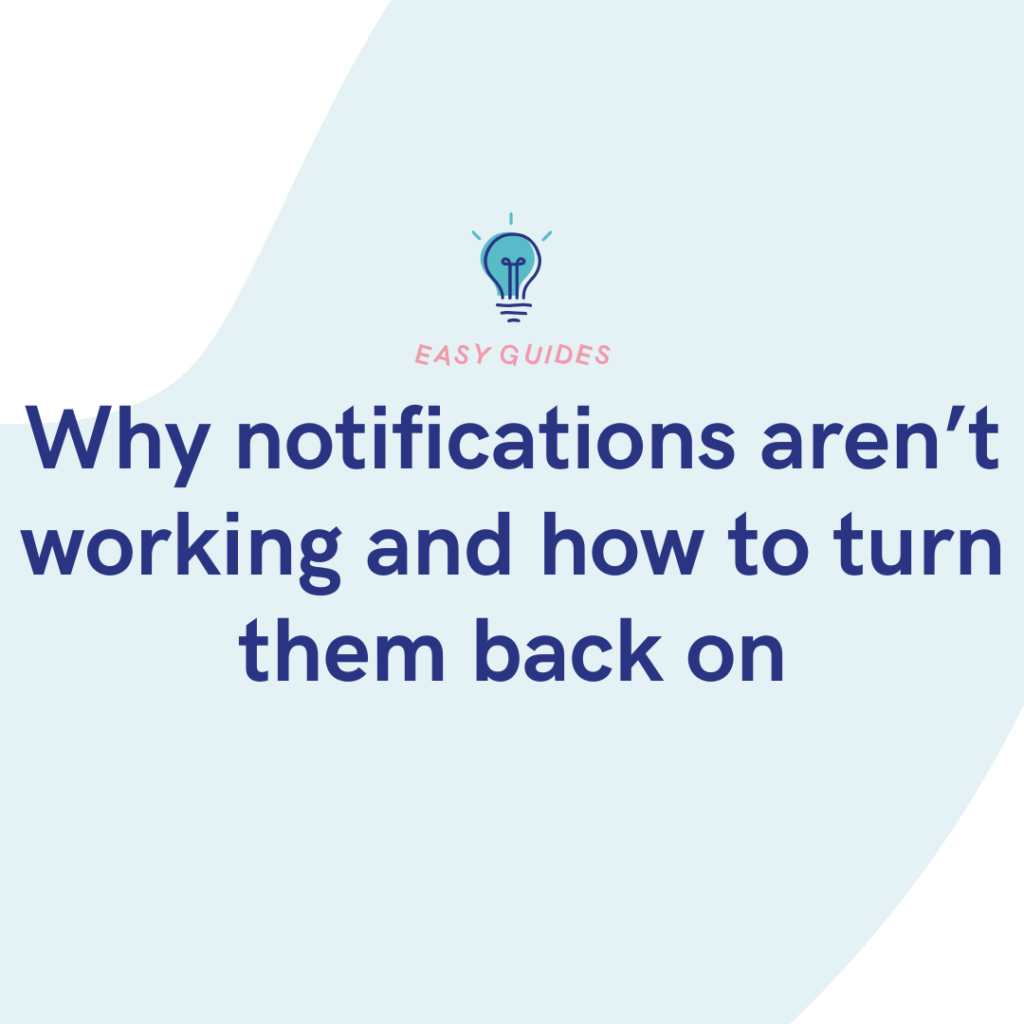 Why notifications aren’t working and how to turn them back on