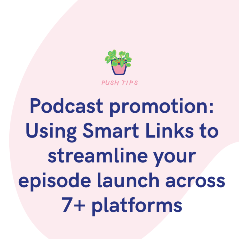 Podcast promotion Using Smart Links to streamline your episode launch across 7+ platforms