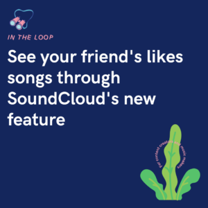 See your friend's likes songs through SoundCloud's new feature