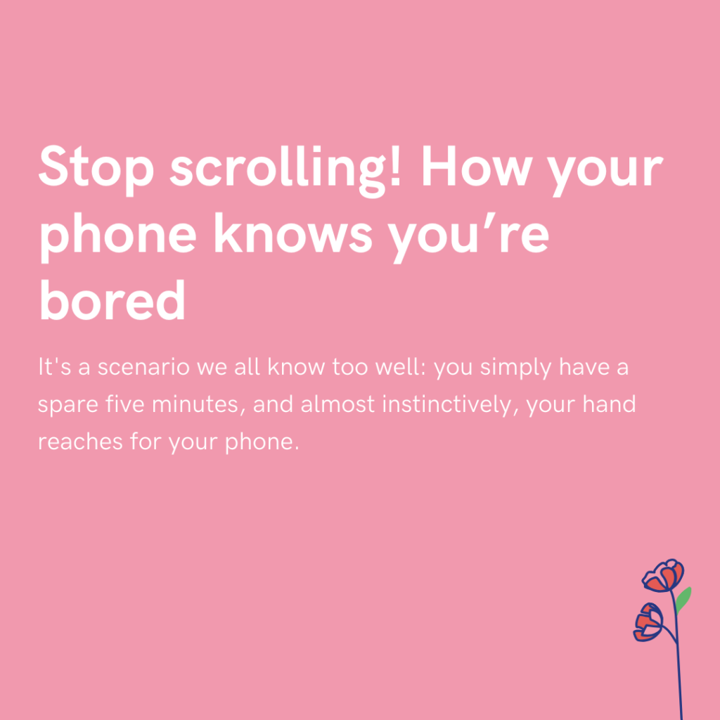 Stop scrolling! How your phone knows you’re bored