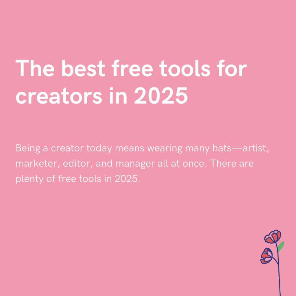 The best free tools for creators in 2025