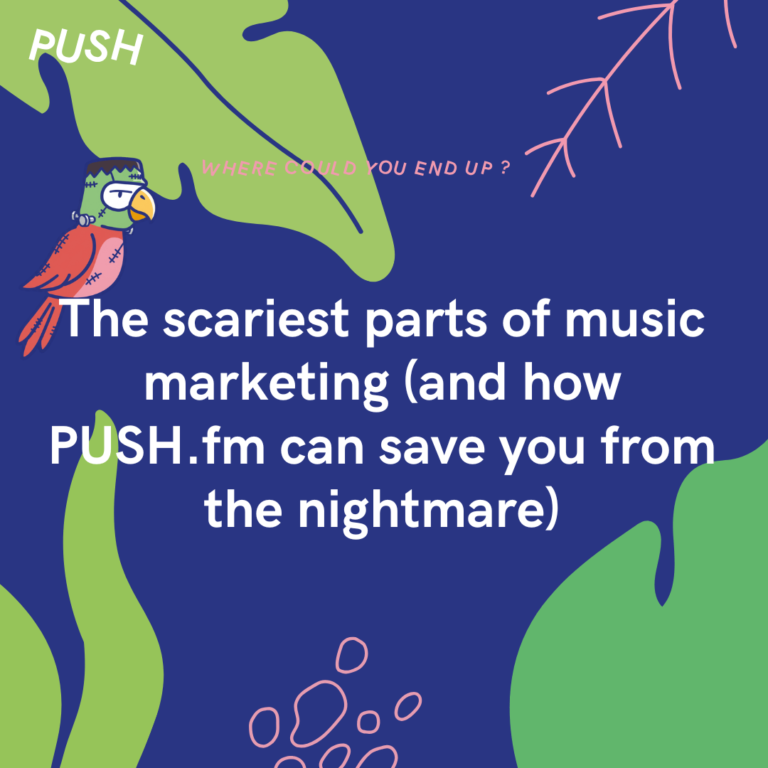 The scariest parts of music marketing (and how PUSH.fm can save you from the nightmare)