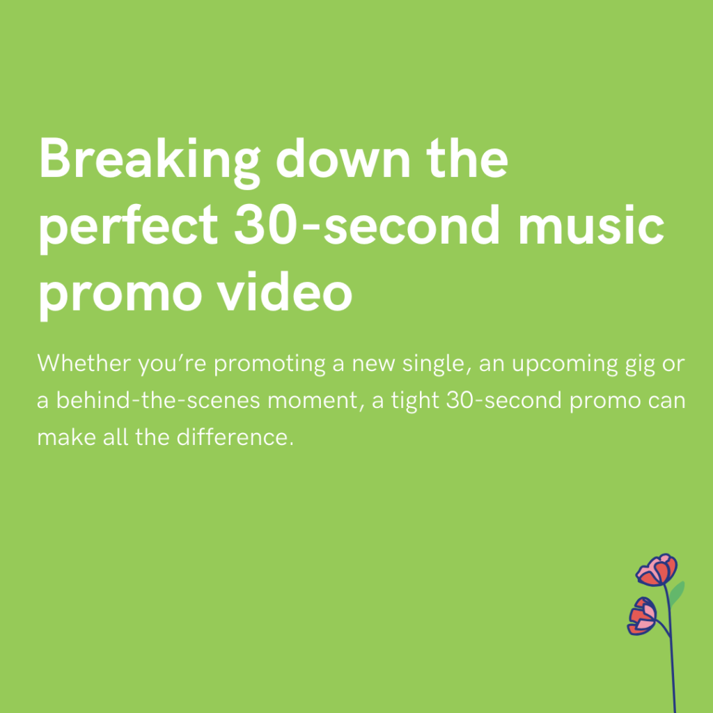 Breaking down the perfect 30-second music promo video