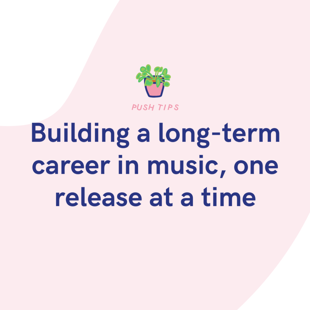 Building a long-term career in music, one release at a time