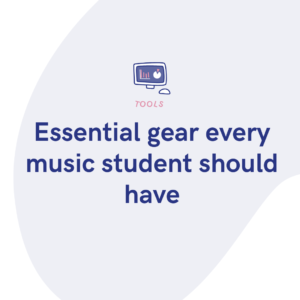 Essential gear every music student should have