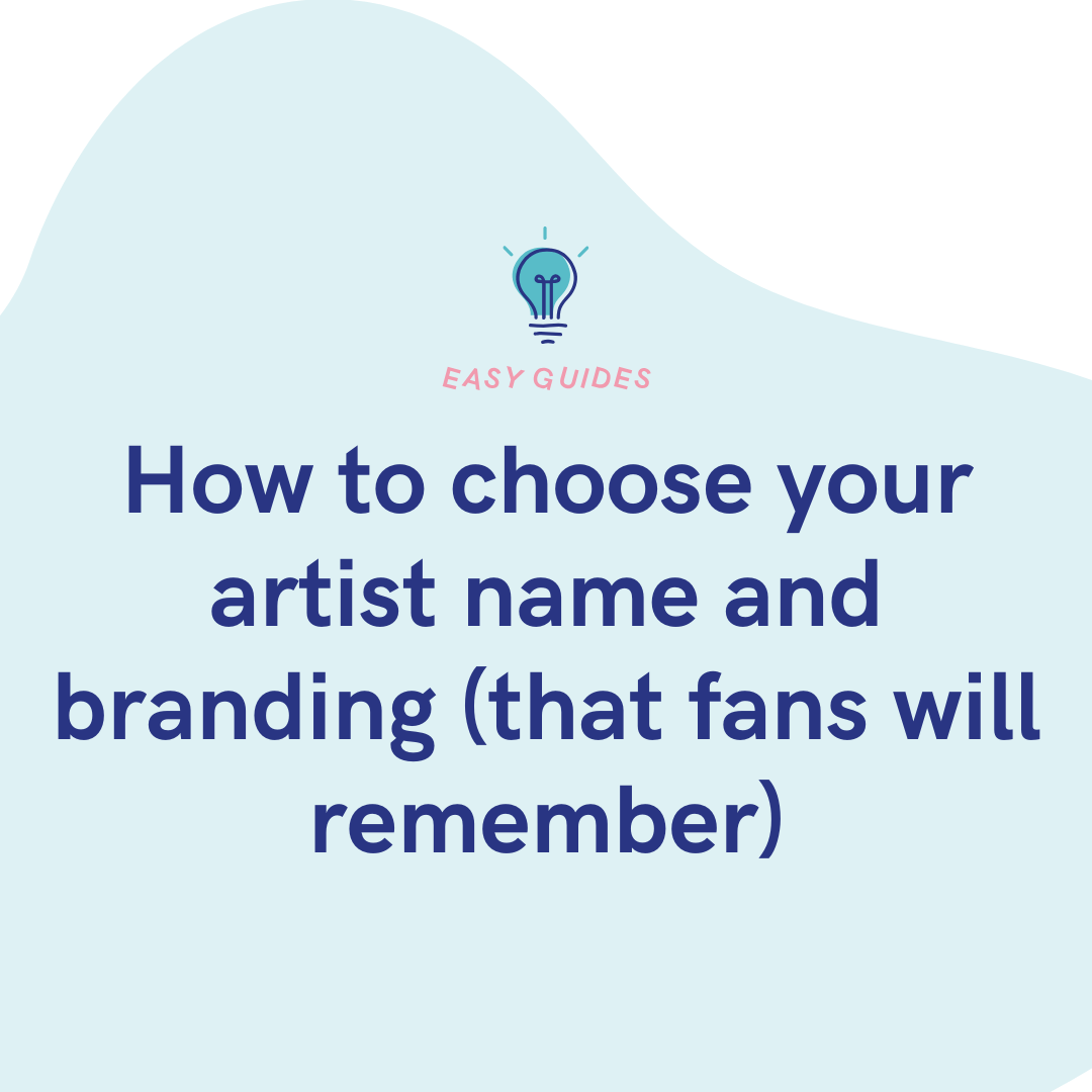 How to choose your artist name and branding (that fans will remember ...