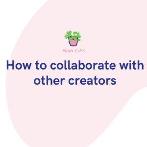 How to collaborate with other creators