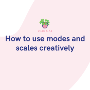 How to use modes and scales creatively