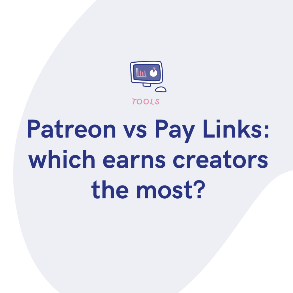 Patreon vs Pay Links which earns creators the most