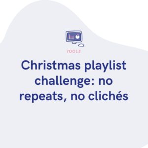 Christmas playlist challenge no repeats, no clichés