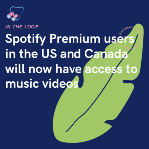 Spotify Premium users in the US and Canada will now have access to music videos