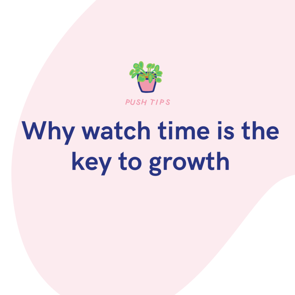 Why watch time is the key to growth