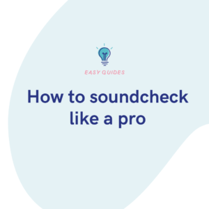 How to soundcheck like a pro