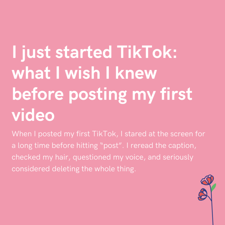 I just started TikTok what I wish I knew before posting my first video