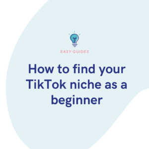 How to find your TikTok niche as a beginner