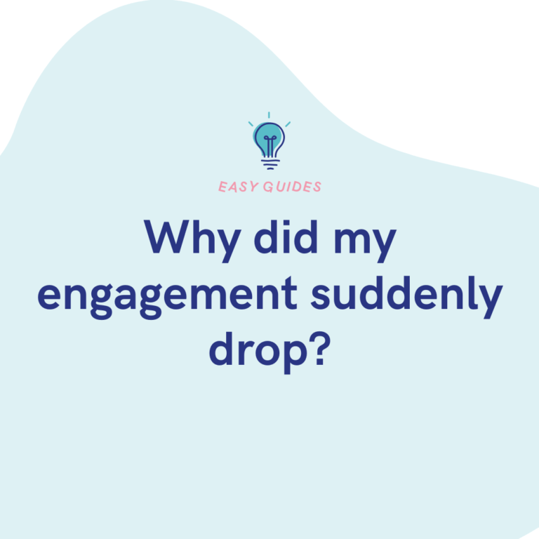 Why did my engagement suddenly drop