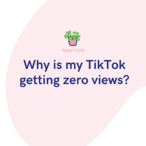 Why is my TikTok getting zero views