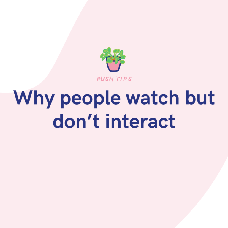 Why people watch but don’t interact