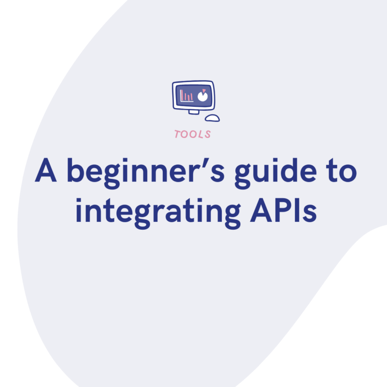 A beginner’s guide to integrating APIs