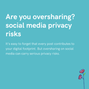 Are you oversharing social media privacy risks